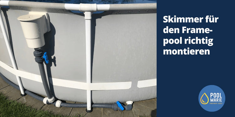 Skimmer für den Framepool richtig montieren – PoolMarie